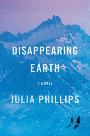 Bookcover Disappearing Earth by Julia Phillips