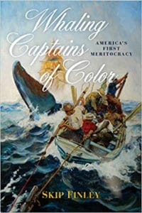 Whaling Captains of Color: America's First Meritocracy, book cover image. Book © Skip Finley, 2020.